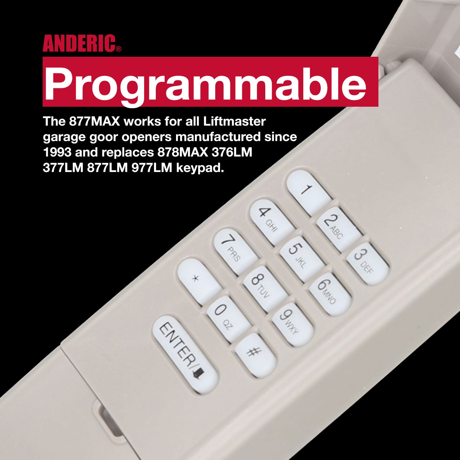 The Anderic 877MAX Keypad, compatible with Liftmaster garage door openers, is beige with a numeric pad (0-9) and an "ENTER" button. The brand "ANDERIC" is prominently displayed on its sleek surface. Suitable for various learning button colors: purple, yellow, green, red, and orange.