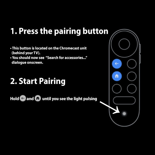 To pair your replacement Google Chromecast 4K Snow Streaming Remote Control, press the unit’s pairing button, then hold the back and home buttons on the remote until its light pulses for seamless compatibility.